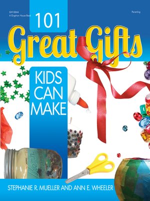 cover image of 101 Great Gifts Kids Can Make